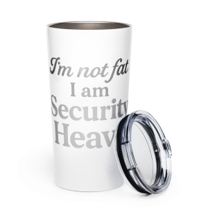 “I’m Not Fat, I’m Security Heavy” Unisex Cardi B Quote Tumbler